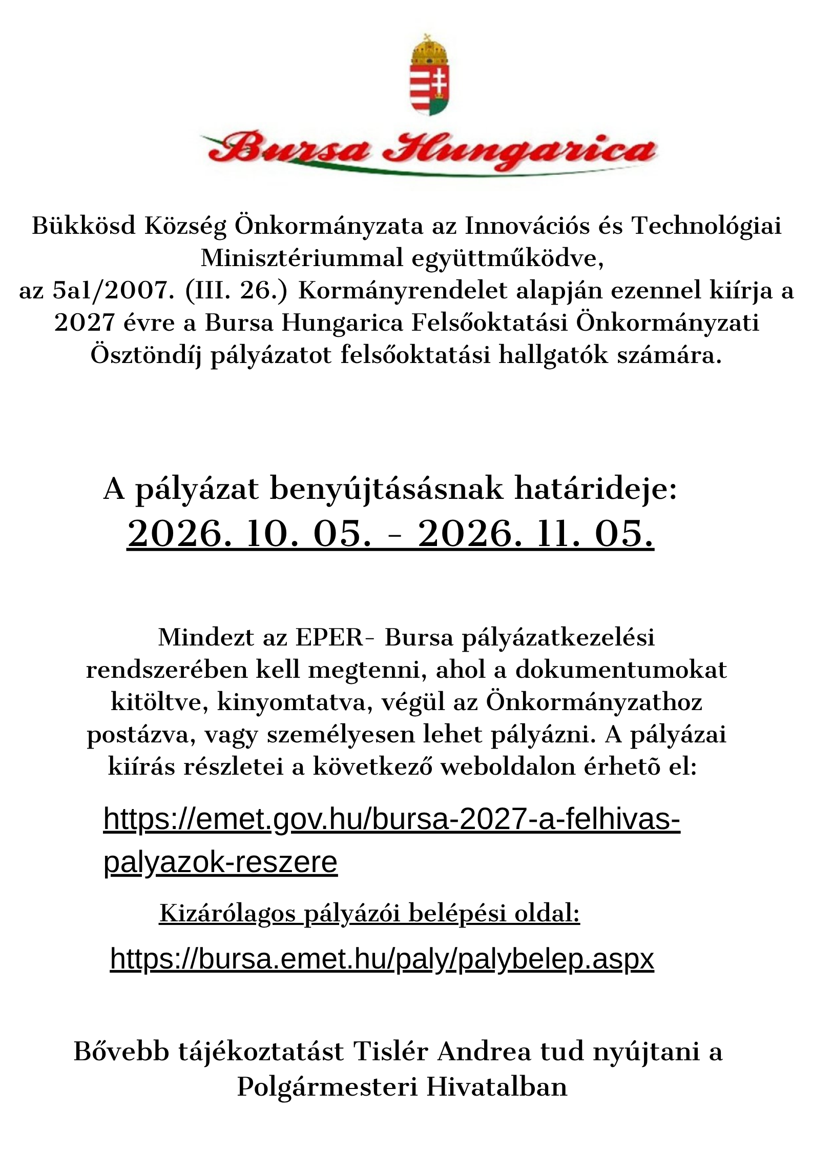 Bükkösd Önkormányzata az Innovációs és Technológiai Minisztériummal együttműködve az 512007. III. 26. Kormányrendelet alapján ezennel kiírja a 2023. évre a Bursa Hungarica Felsőoktatási Önkormá 1